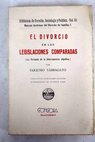 El divorcio en las legislaciones comparadas / Eugenio Tarragato