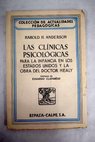 Las clínicas psicológicas para la infancia en los Estados Unidos y la obra del Doctor Healy / Harold Homer Anderson
