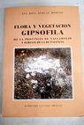Flora y vegetacin gipsfila de la provincia de Valladolid y sureste de la de Palencia / Ana Rosa Burgaz Moreno
