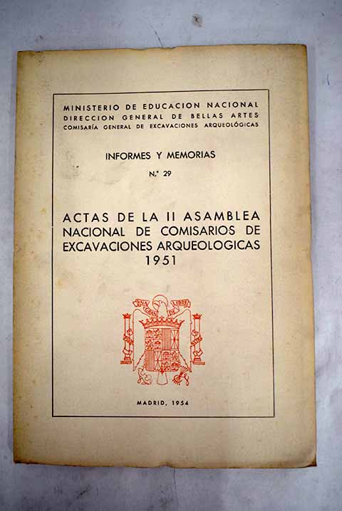 Actas de la II Asamblea Nacional de Comisarios de Excavaciones Arqueolgicas 1951