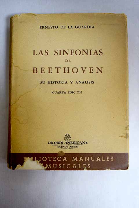 Las sinfonias de Beethoven Su historia y analisis / Ernesto de la Guardia