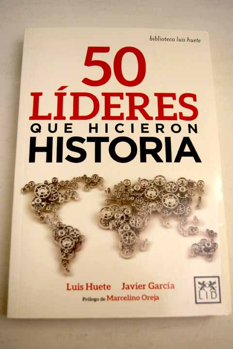 50 lderes que hicieron historia / Luis Mara Huete