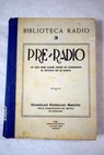 Pre radio conocimientos previos necesarios para el estudio de la radio / Estanislao Rodríguez Maroto
