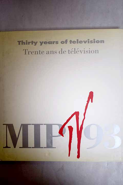 MIP TV 93 thirty years of television trente ans de tlvision