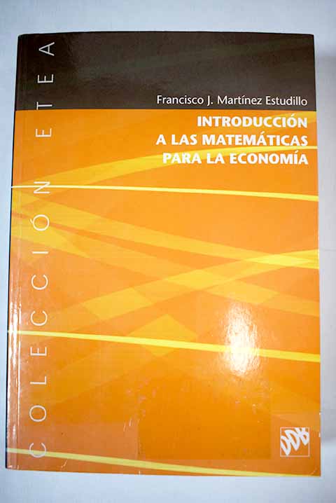 Introduccin a las matemticas para la economa / Francisco J Martnez Estudillo