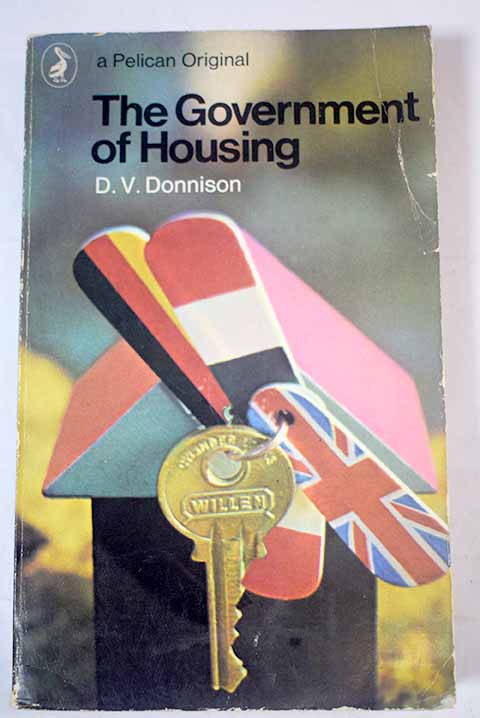 The Government of Housing / D V Donnison