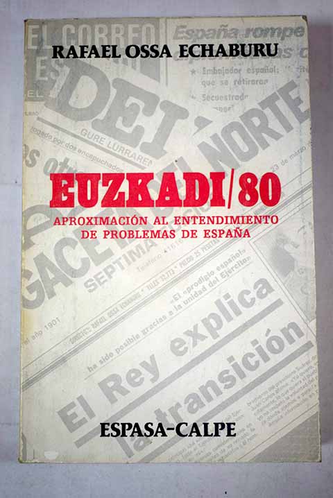 Euskadi 80 aproximacin al entendimiento de problemas deEspaa / Rafael Ossa Echaburu