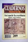 Cuadernos historia 16 nmero 209 As naci la escritura / Miguel ngel Molinero