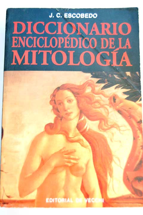 Diccionario enciclopdico de la mitologa / J C Escobedo
