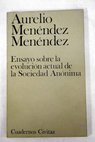 Ensayo sobre la evolución actual de la sociedad anónima / Aurelio Menéndez Menéndez