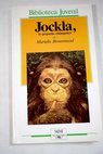 Jockla la pequeña chimpancé cómo creció en la selva y qué aventuras vive narrado según los informes de los naturalistas / Marielis Brommund