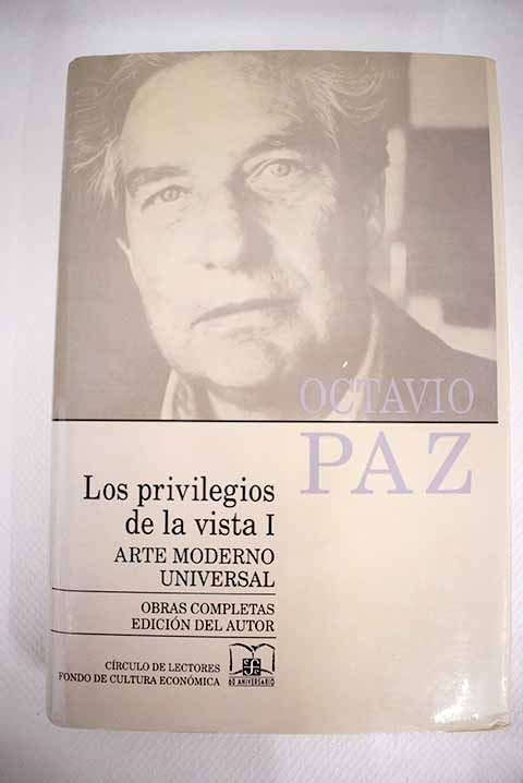 Los privilegios de la vista tomo I Arte Moderno Universal / Octavio Paz
