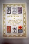 Catlogo bibliogrfico de publicaciones enfermeras 1541 1978 / Carlos C lvarez Nebreda