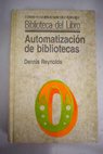 Automatización de bibliotecas problemática y aplicaciones / Dennis Reynolds