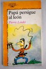 Pap persigue al len / Pierre Louki