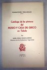 Catlogo de las pinturas del Museo y Casa del Greco en Toledo / Mara Elena Gmez Moreno