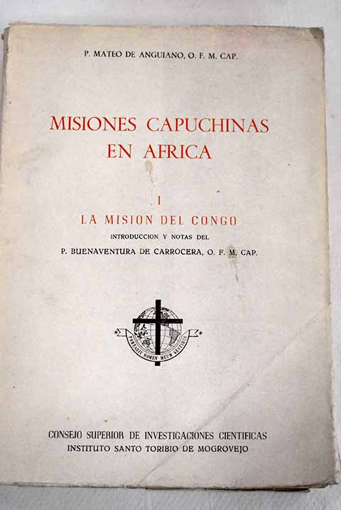 Misiones capuchinas en frica tomo I La misin del Congo / Mateo de Anguiano