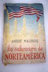 La salvacin de Norteamrica / Andr Maurois