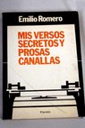Mis versos secretos y prosas canallas / Emilio Romero
