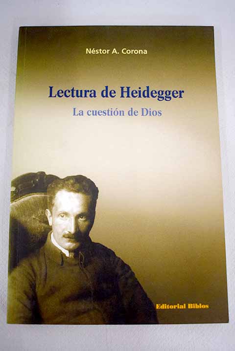 Lectura de Heidegger La cuestin de Dios / Nstor A Corona