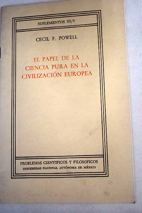 El papel de la ciencia pura en la civilizacin europea / Cecil f Powell