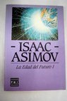La edad del futuro tomo I / Isaac Asimov