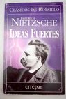 Ideas fuertes / Friedrich Nietzsche