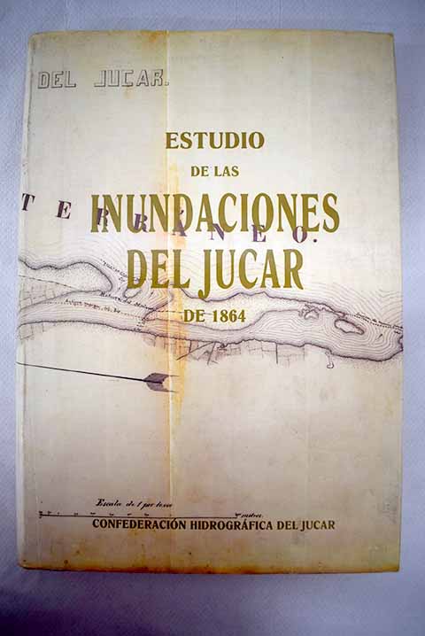 Estudio de las inundaciones del Jcar de 1864 / Jos Gmez Ortega