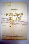 Estudio de las inundaciones del Jcar de 1864 / Jos Gmez Ortega