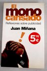 El mono cansado reflexiones sobre publicidad / Juan Miñana