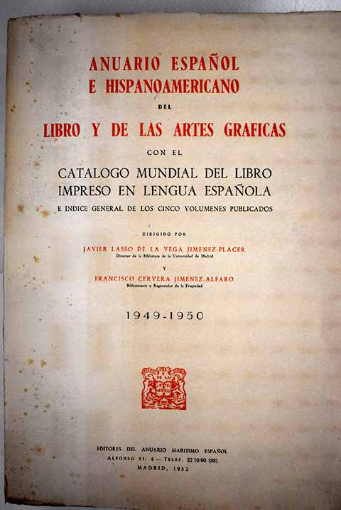 Anuario espaol e hispano americano del libro y de las artes grficas con el catlogo mundial del libro impreso en lengua espaola 1949 1950