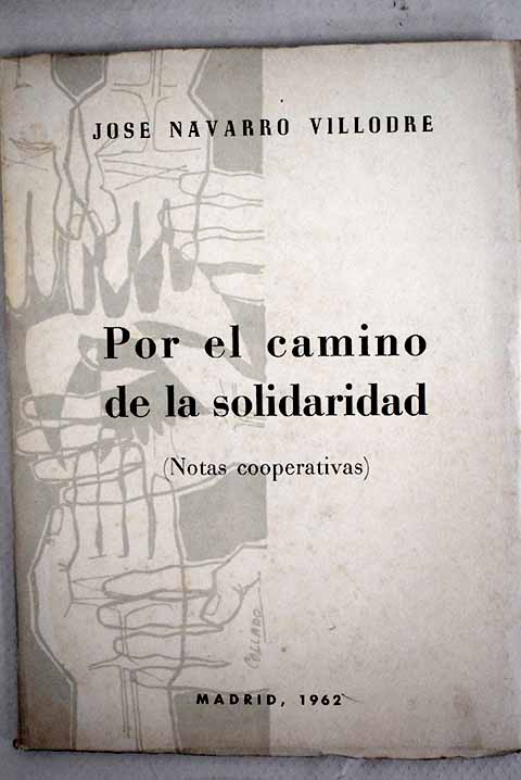 Por el camino de la solidaridad Notas cooperativas / Jos Navarro Villodre
