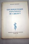 Los intelectuales españoles de Carlos V / Francisco Eguiagaray