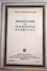 Produccin del Eucalyptus Globulus / Ignacio Echeverra Ballarn