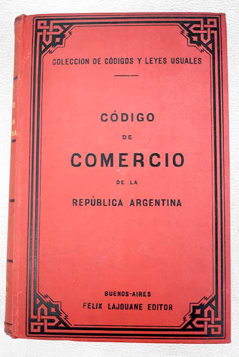 Cdigo de comercio de la Repblica Argentina sancionado por el Honorable Congreso Nacional el 5 de Octubre de 1889 Puesto en vigencia desde el 1  de mayo de 1890