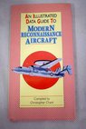 An illustrated data guide to modern reconnaissance aircraft / Christopher Chant