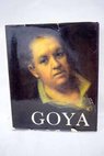 Vida y obra de Francisco Goya / Pierre Gassier