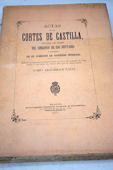 Actas de las Cortes de Castilla publicadas por acuerdo del Congreso de los Diputados a propuesta de su comisin de Gobierno Interior tomo vigesimooctavo