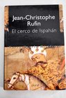 El cerco de Ispahn / Jean Christophe Rufin