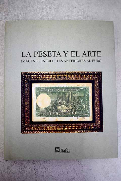 La peseta y el arte imgenes en billetes anteriores al euro / Fernando Garca de Cortzar