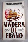 Madera de ébano / Frank G Slaughter