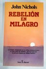 Rebelin en Milagro / John Nichols