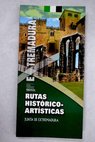 Guía de rutas histórico artísticas de Extremadura / Julián Blasco Fuerte