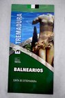 Guía de balnearios de Extremadura / Julián Blasco Fuerte