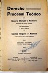 Derecho procesal teorico tomo I / Mauro Miguel y Romero