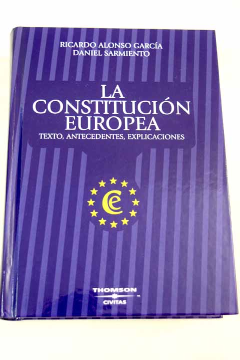 La Constitucin europea texto antecedentes explicaciones