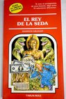 El rey de la seda / Shannon Gilligan