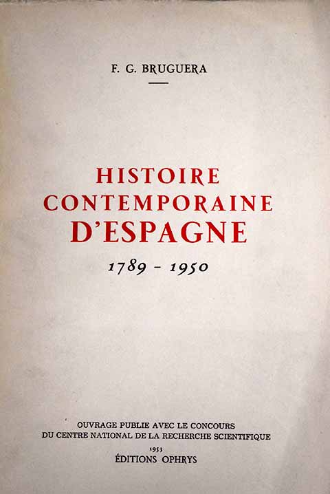 Histoire contemporaine d Espagne 1789 1950 / F G Bruguera