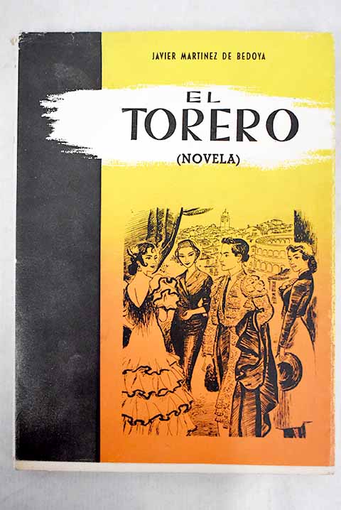 El Torero novela original / Javier Martnez de Bedoya