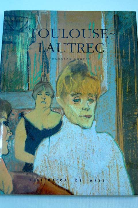 Henri de Toulouse Lautrec / Douglas Cooper